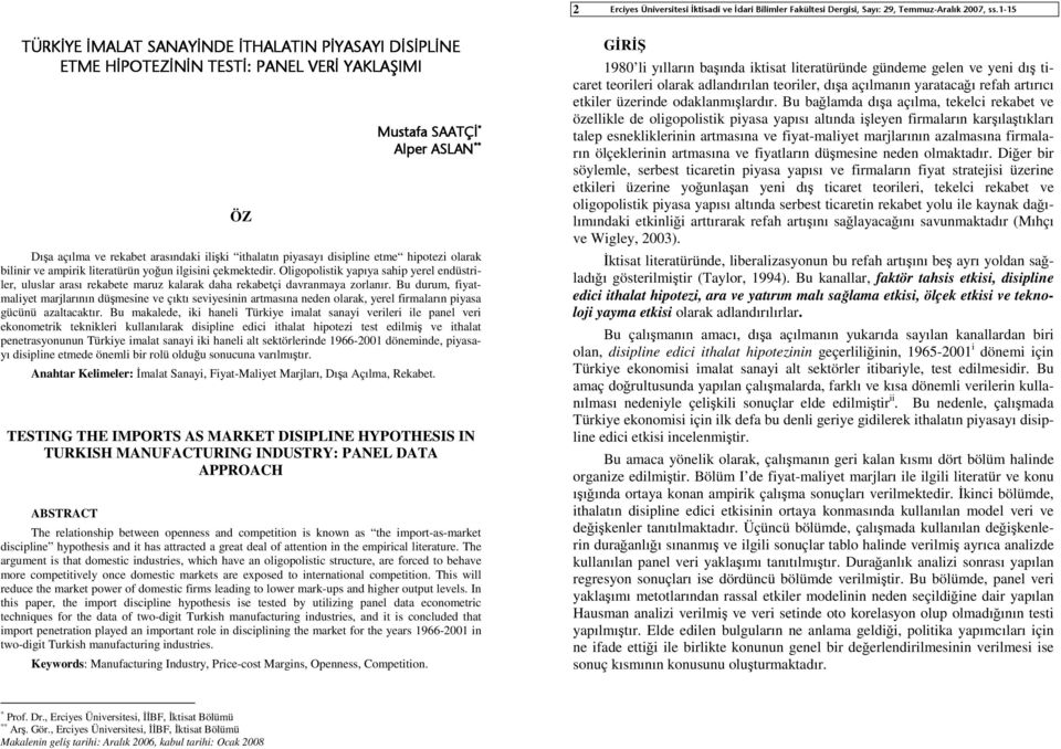 Oligopolistik yapıya sahip yerel endüstriler, uluslar arası rekabete maruz kalarak daha rekabetçi davranmaya zorlanır.