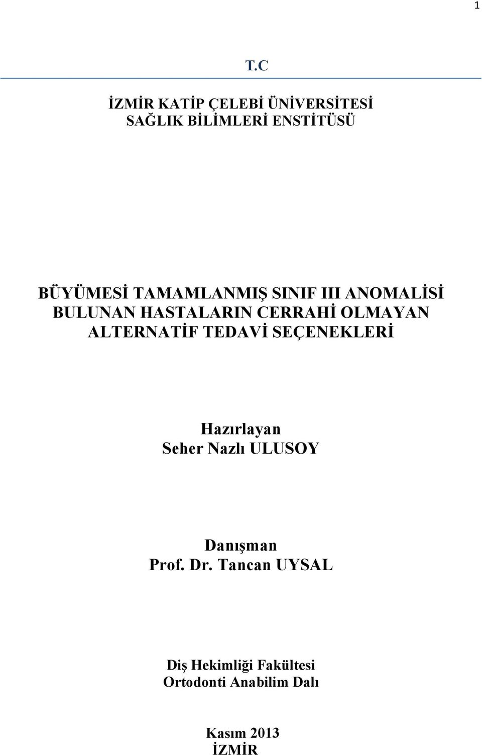 ALTERNATİF TEDAVİ SEÇENEKLERİ Hazırlayan Seher Nazlı ULUSOY Danışman Prof.