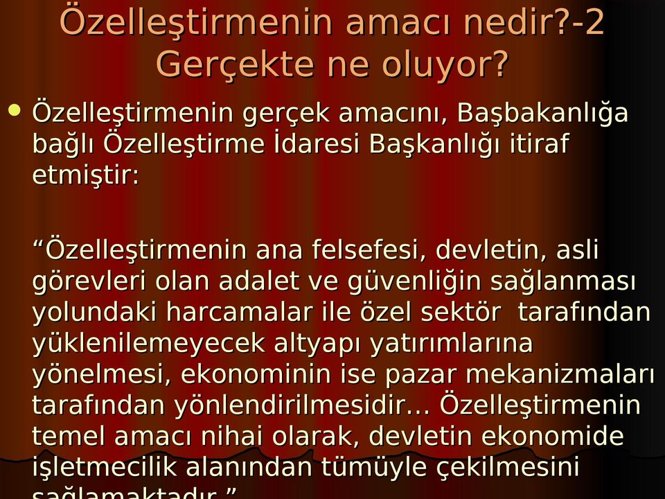 felsefesi, devletin, asli görevleri olan adalet ve güvenliğin sağlanması yolundaki harcamalar ile özel sektör tarafından