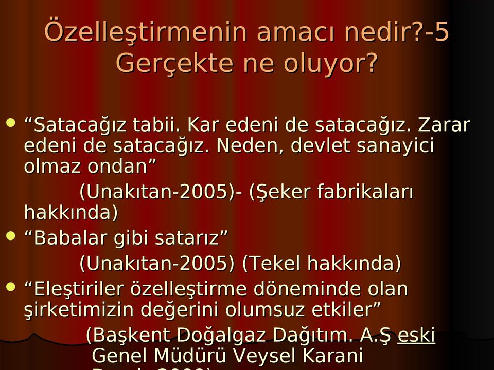 Neden, devlet sanayici olmaz ondan (Unakıtan-2005)- (Şeker fabrikaları hakkında) Babalar gibi