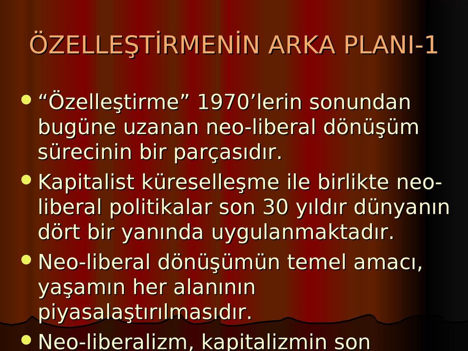 Kapitalist küreselleşme ile birlikte neo- liberal politikalar son 30 yıldır dünyanın