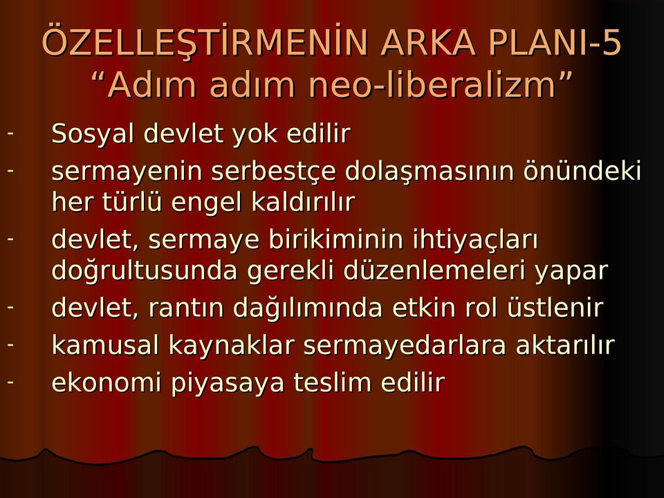 birikiminin ihtiyaçları doğrultusunda gerekli düzenlemeleri yapar - devlet, rantın