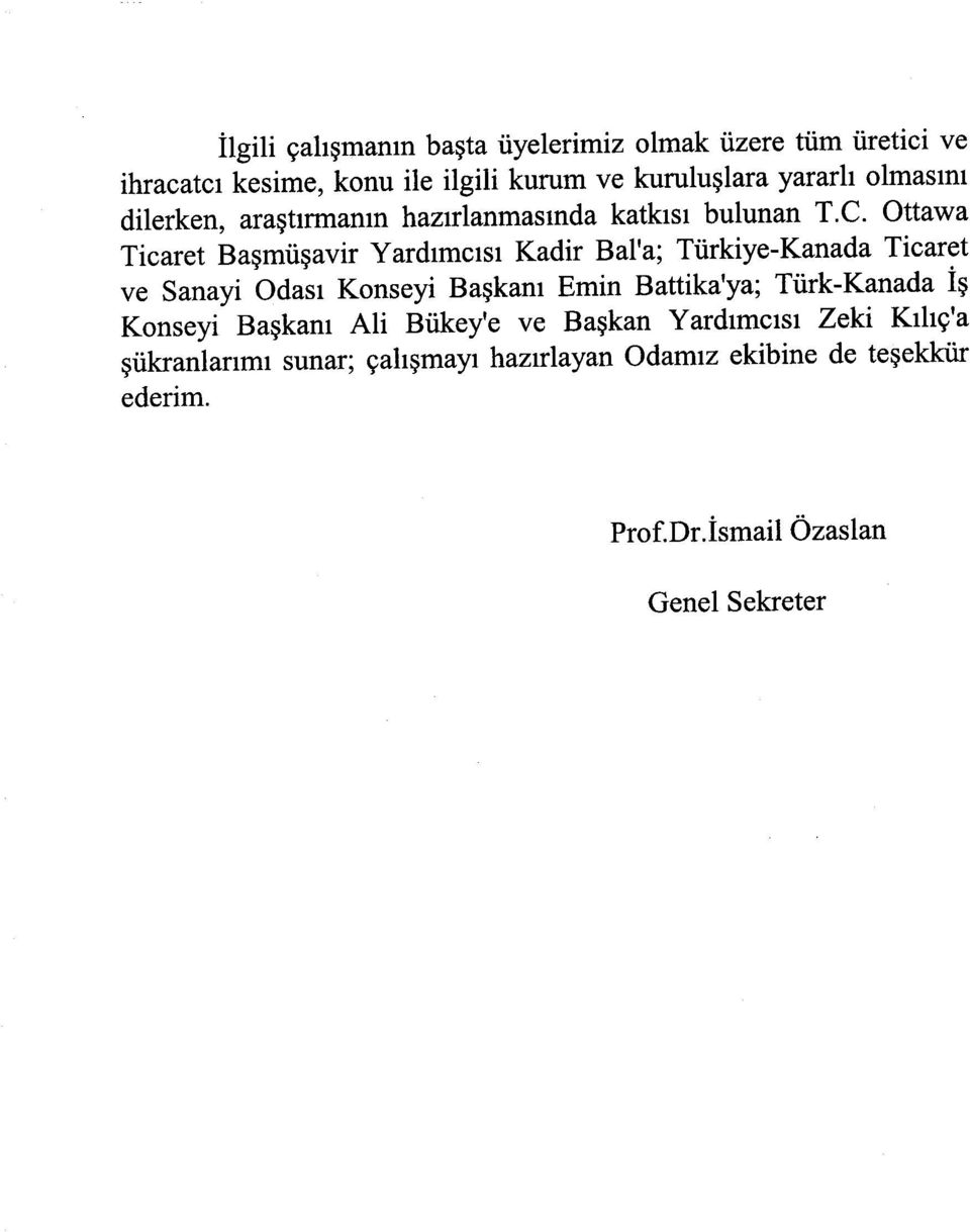 Ottawa Ticaret Başmüşavir Yardımcısı Kadir BaFa; Türkiye-Kanada Ticaret ve Sanayi Odası Konseyi Başkanı Emin Battika'ya;