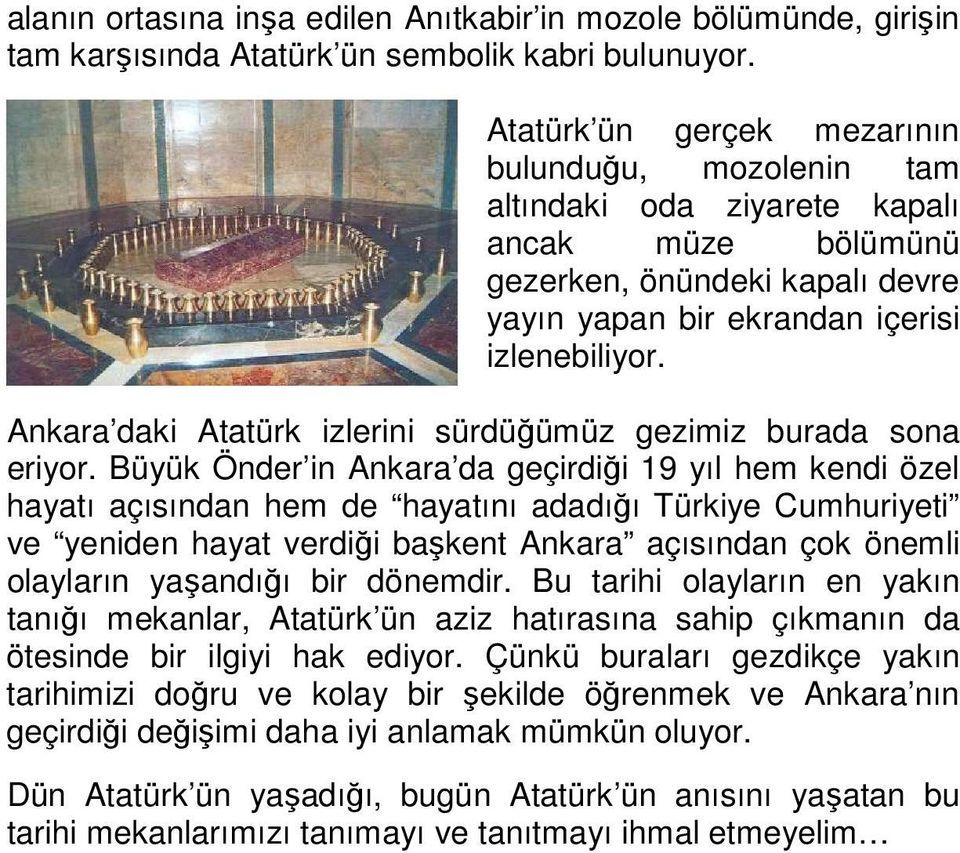 Ankara daki Atatürk izlerini sürdüğümüz gezimiz burada sona eriyor.