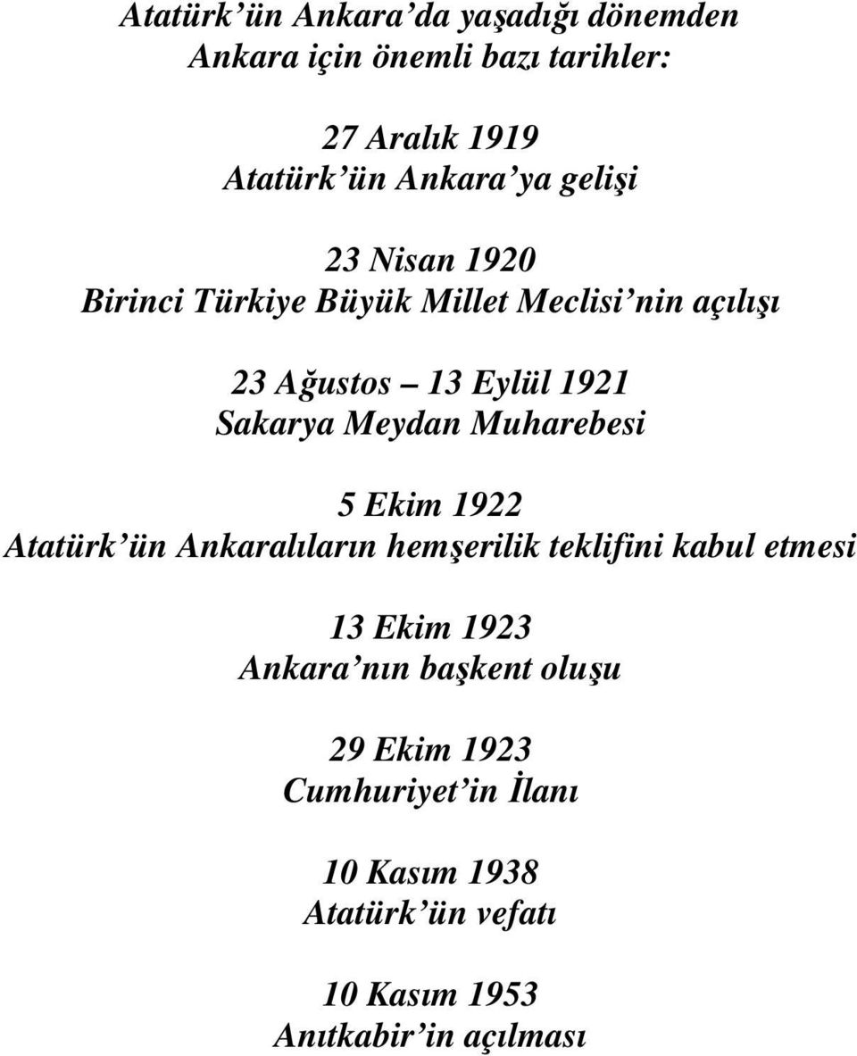 Muharebesi 5 Ekim 1922 Atatürk ün Ankaralıların hemşerilik teklifini kabul etmesi 13 Ekim 1923 Ankara nın