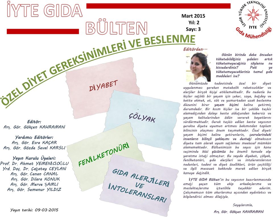 Gör. Dilara KONUK Arş. Gör. Merve ŞAMLI Arş. Gör. Semanur YILDIZ Yayın tarihi: 09.03.2015.