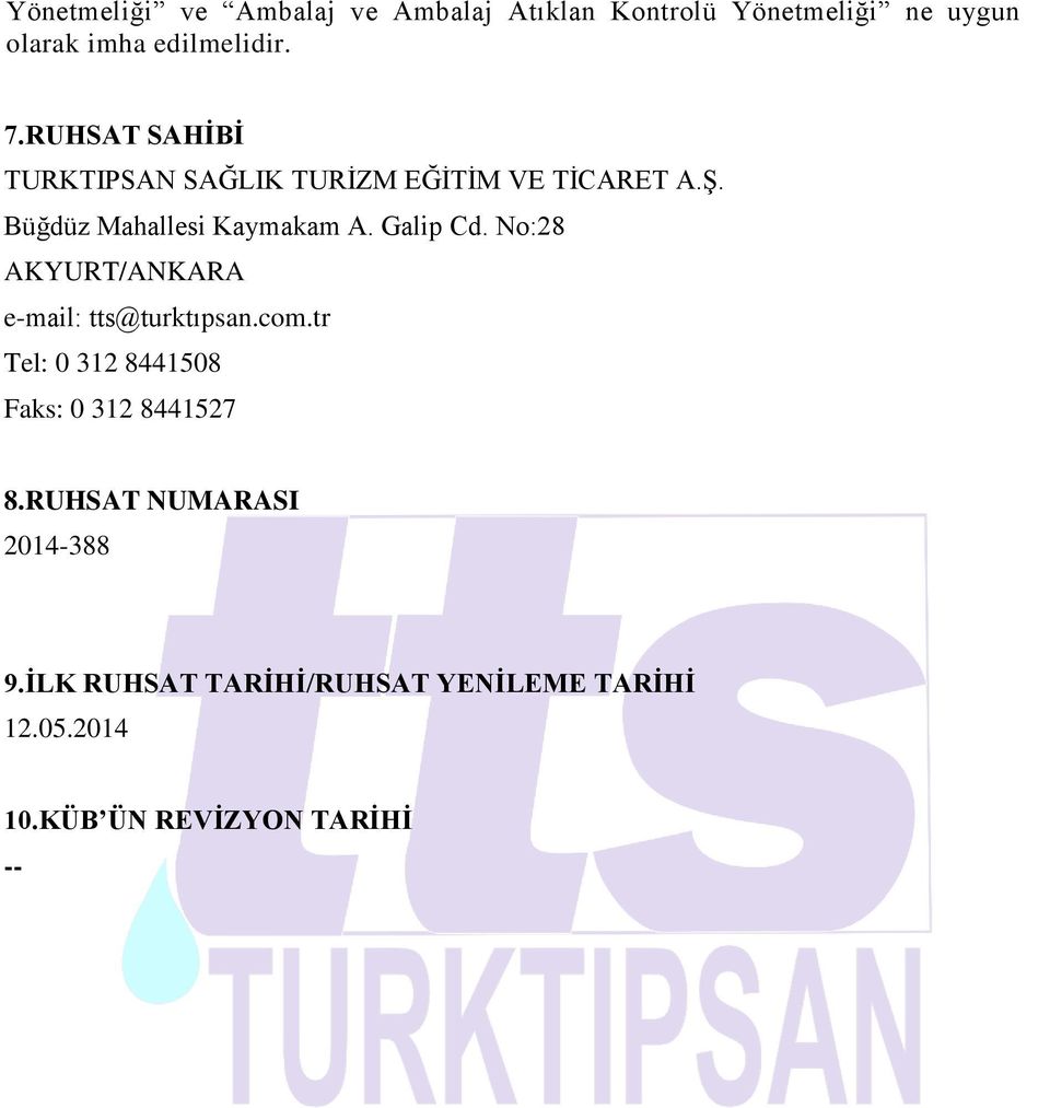 No:28 AKYURT/ANKARA e-mail: tts@turktıpsan.com.tr Tel: 0 312 8441508 Faks: 0 312 8441527 8.