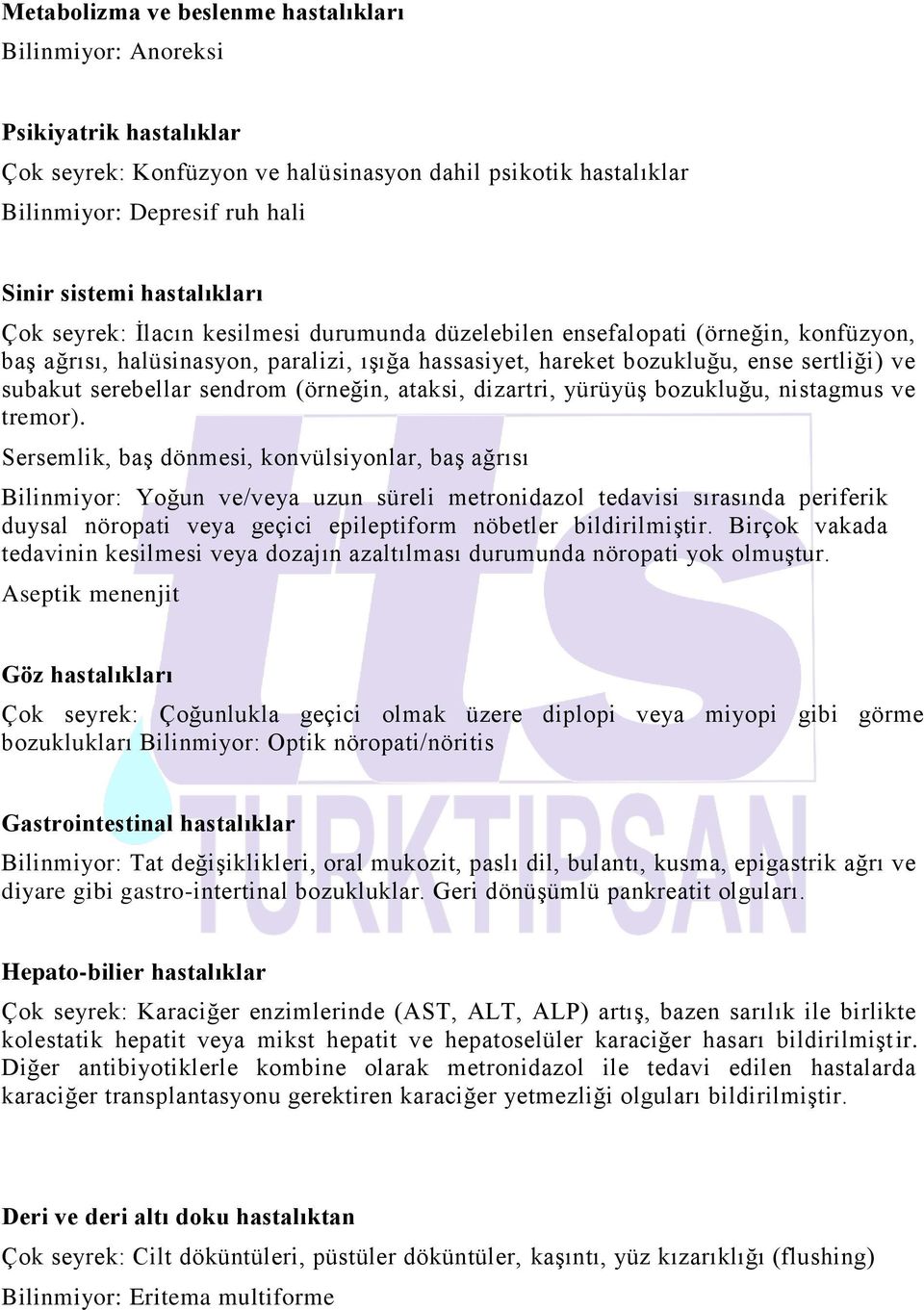 serebellar sendrom (örneğin, ataksi, dizartri, yürüyüş bozukluğu, nistagmus ve tremor).