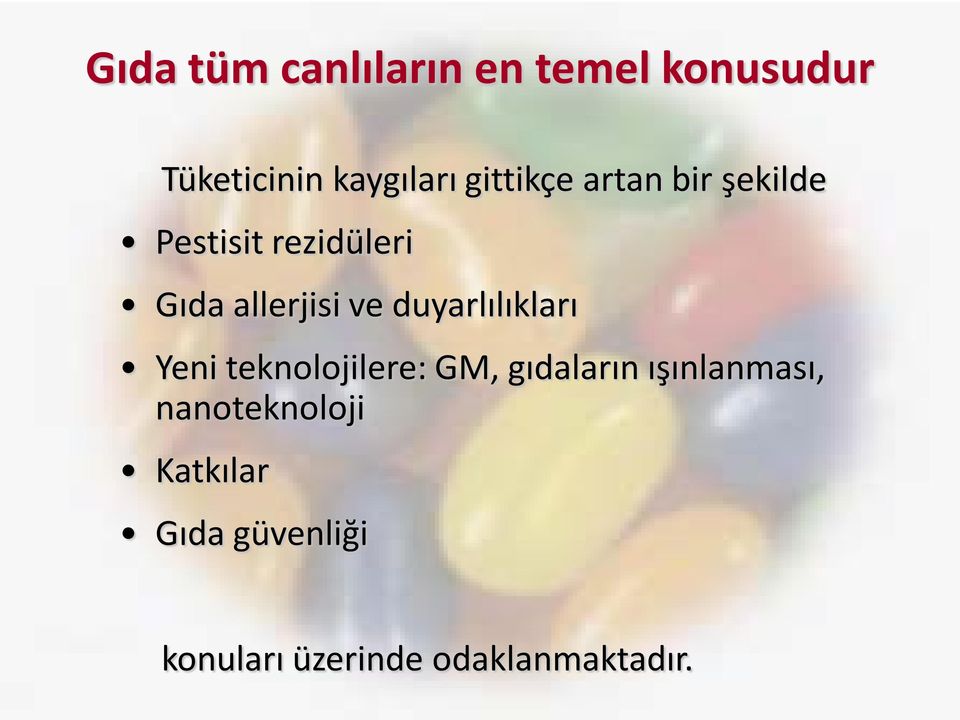 duyarlılıkları Yeni teknolojilere: GM, gıdaların ışınlanması,