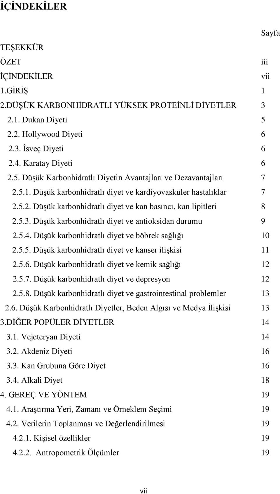 5.3. DüĢük karbonhidratlı diyet ve antioksidan durumu 9 2.5.4. DüĢük karbonhidratlı diyet ve böbrek sağlığı 10 2.5.5. DüĢük karbonhidratlı diyet ve kanser iliģkisi 11 2.5.6.