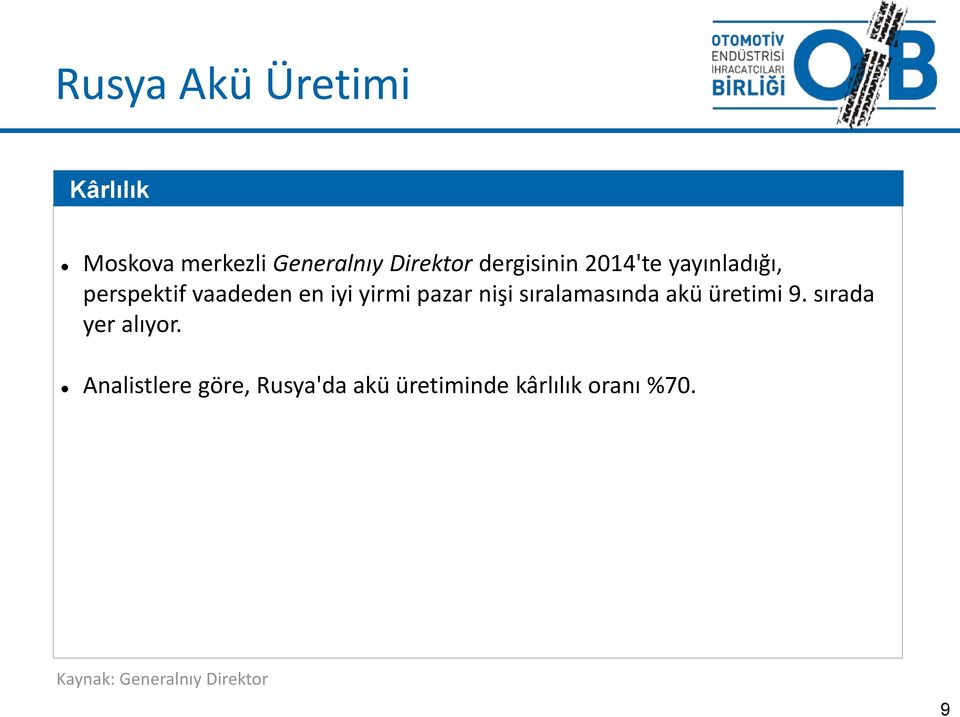 pazar nişi sıralamasında akü üretimi 9. sırada yer alıyor.