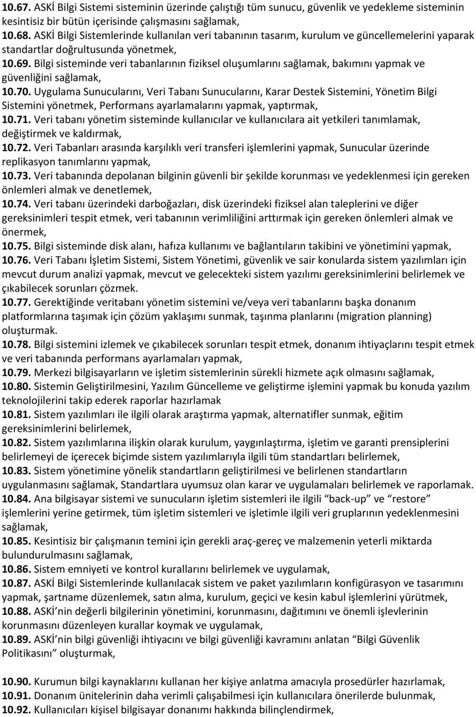 Bilgi sisteminde veri tabanlarının fiziksel oluşumlarını sağlamak, bakımını yapmak ve güvenliğini sağlamak, 10.70.