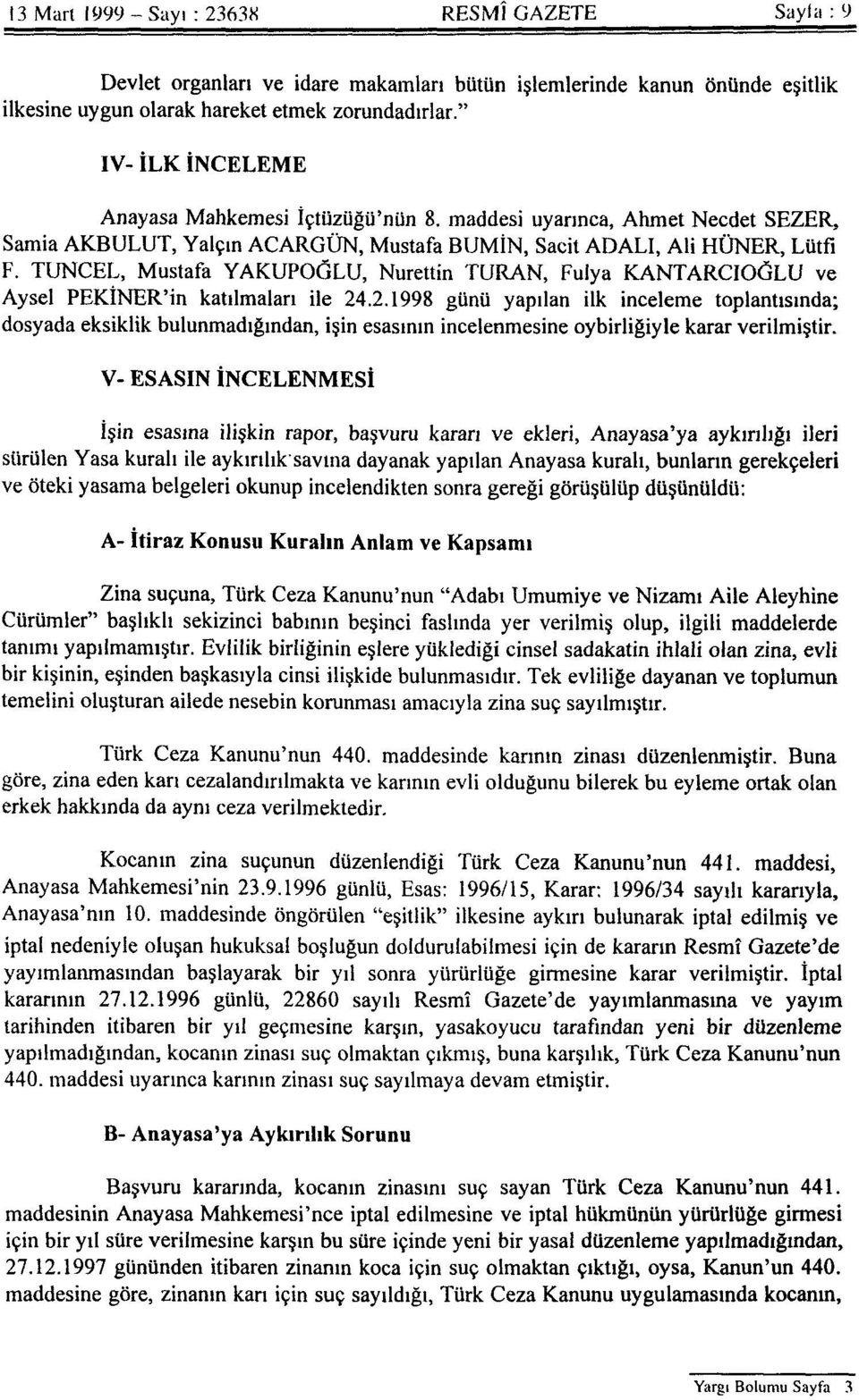 TUNCEL, Mustafa YAKUPOĞLU, Nurettin TURAN, Fulya KANTARCIOĞLU ve Aysel PEKİNER'in katılmaları ile 24