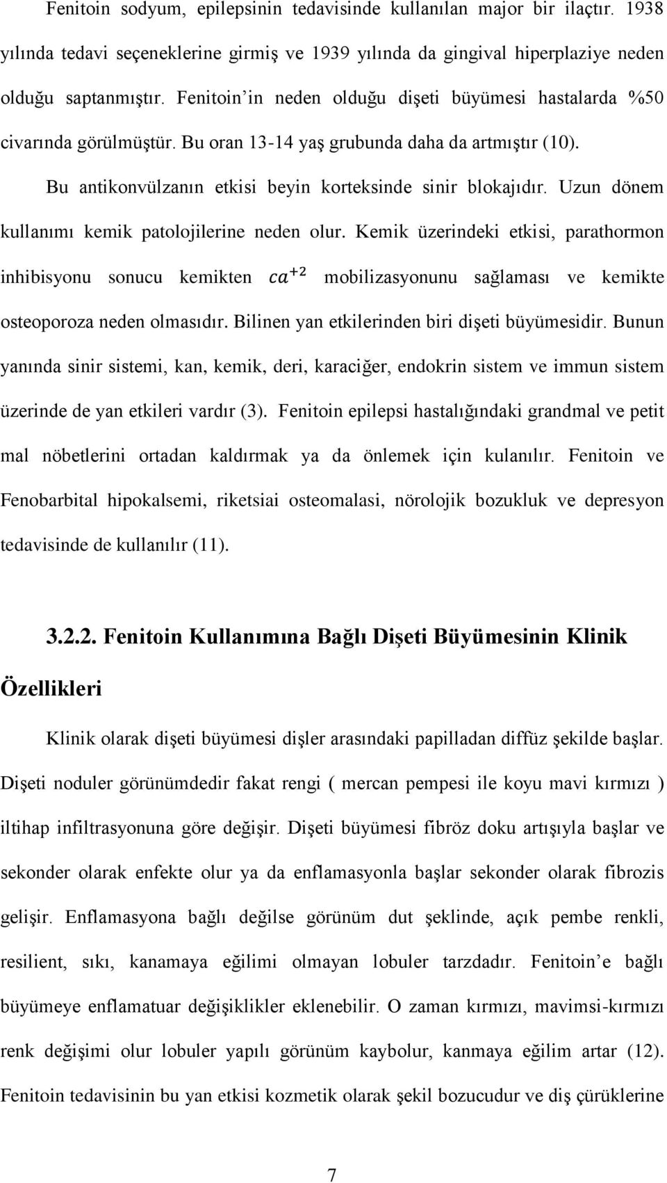 Uzun dönem kullanımı kemik patolojilerine neden olur. Kemik üzerindeki etkisi, parathormon inhibisyonu sonucu kemikten mobilizasyonunu sağlaması ve kemikte osteoporoza neden olmasıdır.