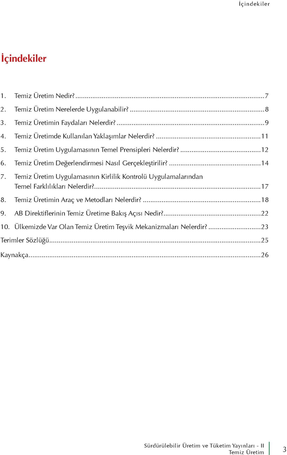 Değerlendirmesi Nasıl Gerçekleştirilir?...14 7. Uygulamasının Kirlilik Kontrolü Uygulamalarından Temel Farklılıkları Nelerdir?