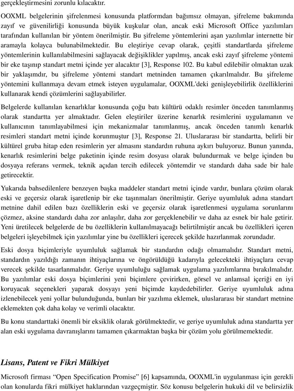 kullanılan bir yöntem önerilmiştir. Bu şifreleme yöntemlerini aşan yazılımlar internette bir aramayla kolayca bulunabilmektedir.