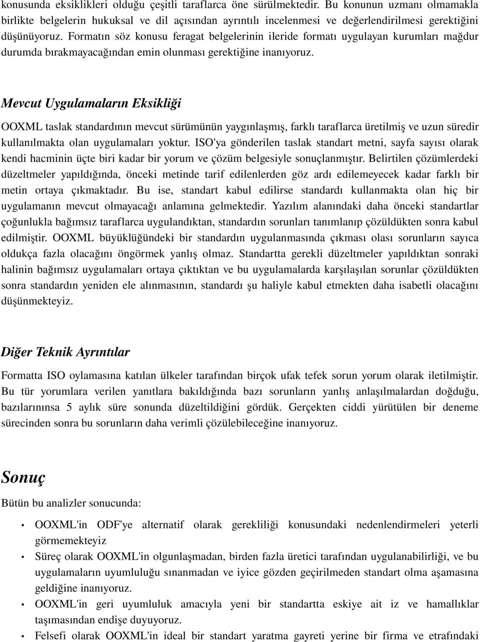 Formatın söz konusu feragat belgelerinin ileride formatı uygulayan kurumları mağdur durumda bırakmayacağından emin olunması gerektiğine inanıyoruz.