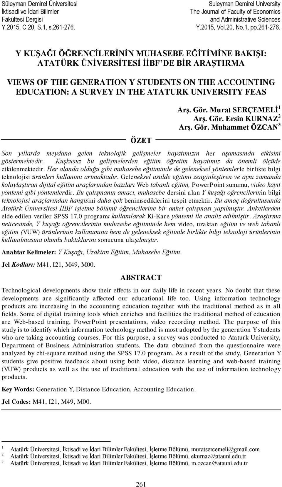 Y KUŞAĞI ÖĞRENCİLERİNİN MUHASEBE EĞİTİMİNE BAKIŞI: ATATÜRK ÜNİVERSİTESİ İİBF DE BİR ARAŞTIRMA VIEWS OF THE GENERATION Y STUDENTS ON THE ACCOUNTING EDUCATION: A SURVEY IN THE ATATURK UNIVERSITY FEAS