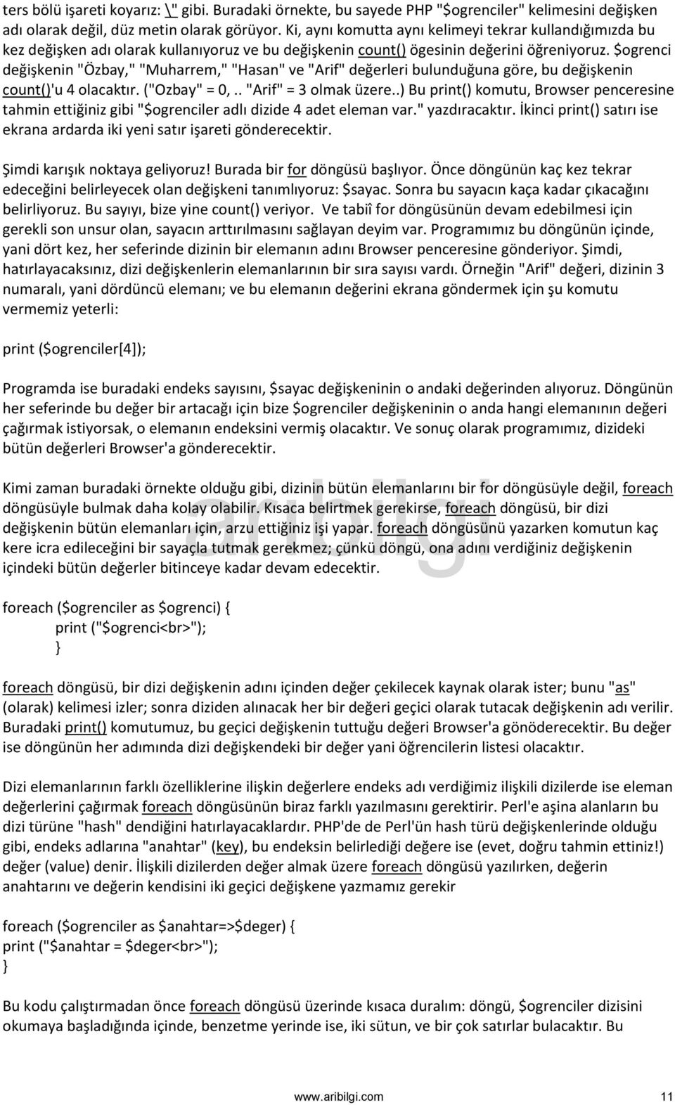 $ogrenci değişkenin "Özbay," "Muharrem," "Hasan" ve "Arif" değerleri bulunduğuna göre, bu değişkenin count()'u 4 olacaktır. ("Ozbay" = 0,.. "Arif" = 3 olmak üzere.