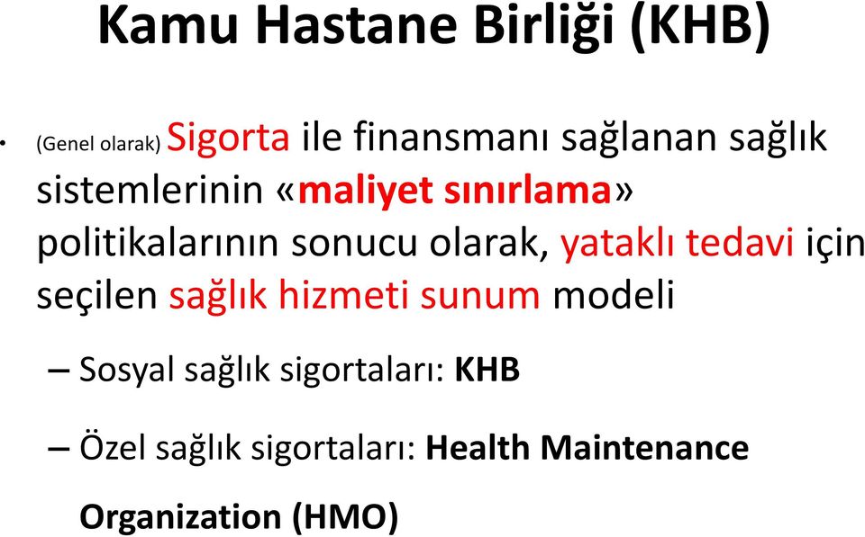 yataklı tedavi için seçilen sağlık hizmeti sunum modeli Sosyal sağlık