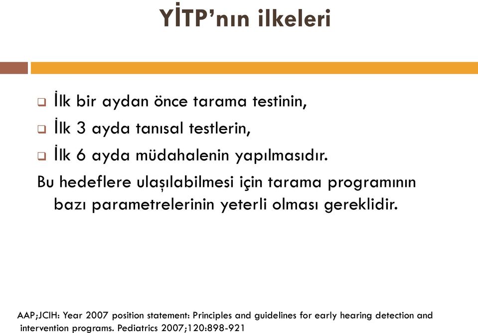 Bu hedeflere ulaşılabilmesi için tarama programının bazı parametrelerinin yeterli olması