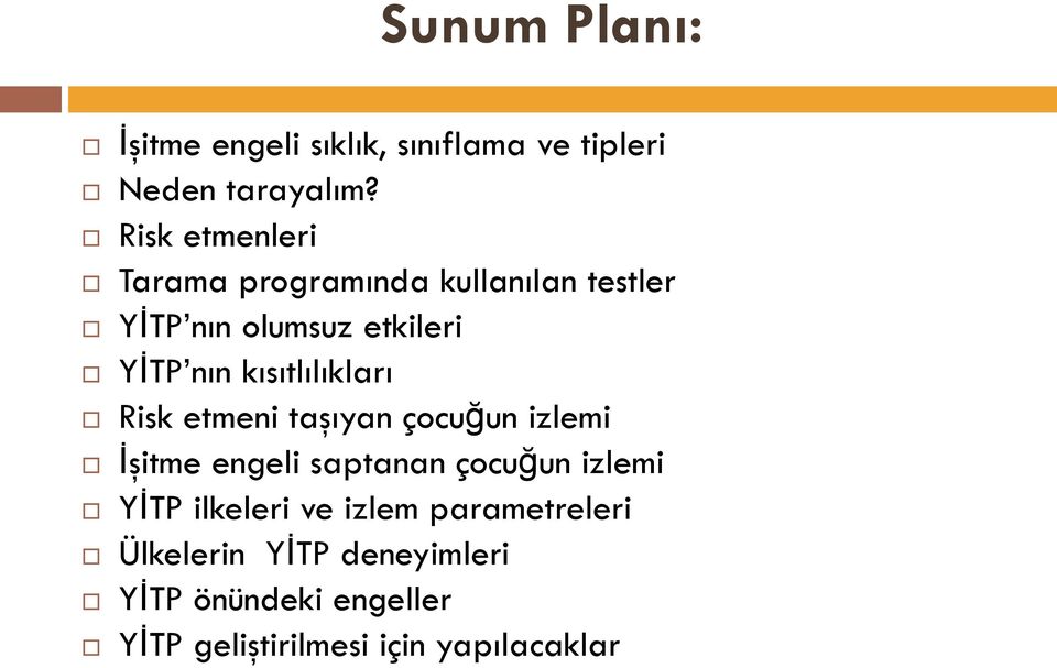 kısıtlılıkları Risk etmeni taşıyan çocuğun izlemi İşitme engeli saptanan çocuğun izlemi YİTP