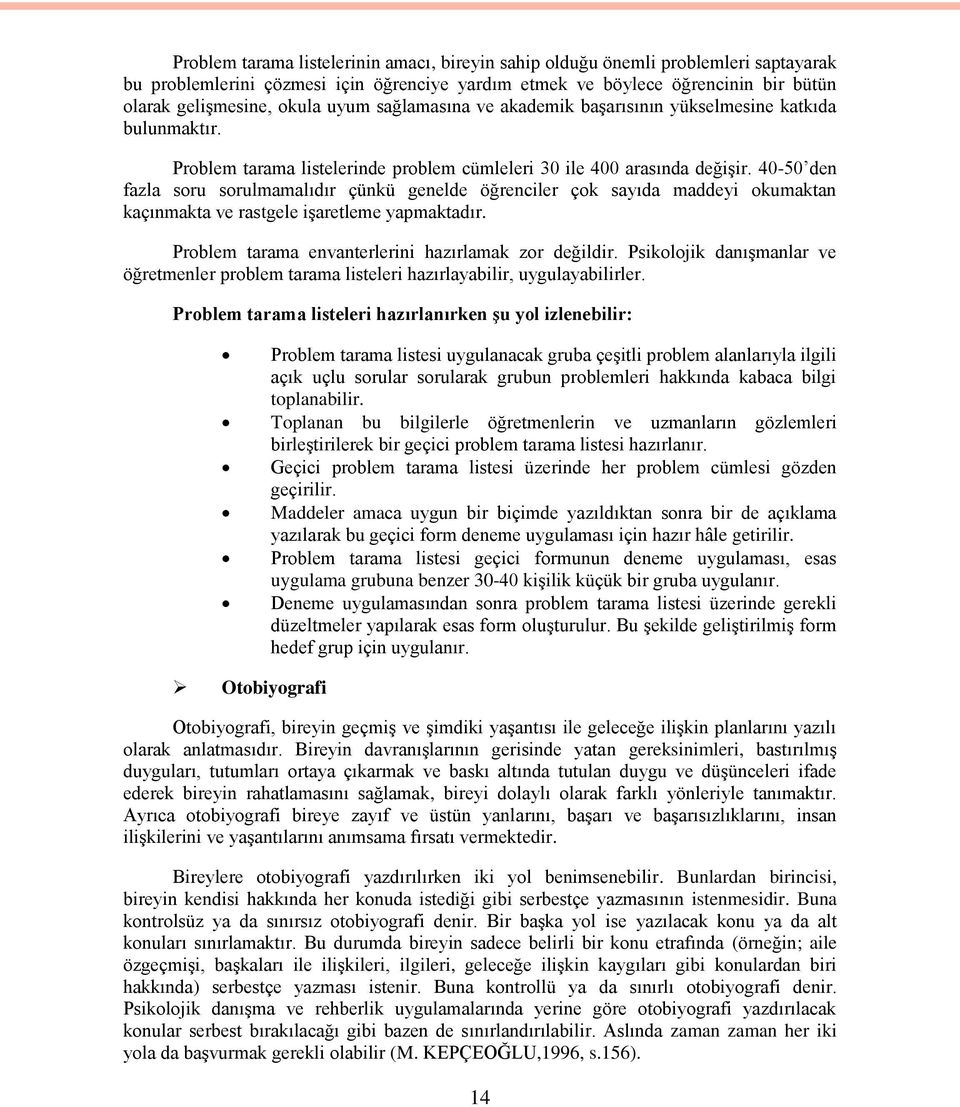 40-50 den fazla sru srulmamalıdır çünkü genelde öğrenciler çk sayıda maddeyi kumaktan kaçınmakta ve rastgele iģaretleme yapmaktadır. Prblem tarama envanterlerini hazırlamak zr değildir.