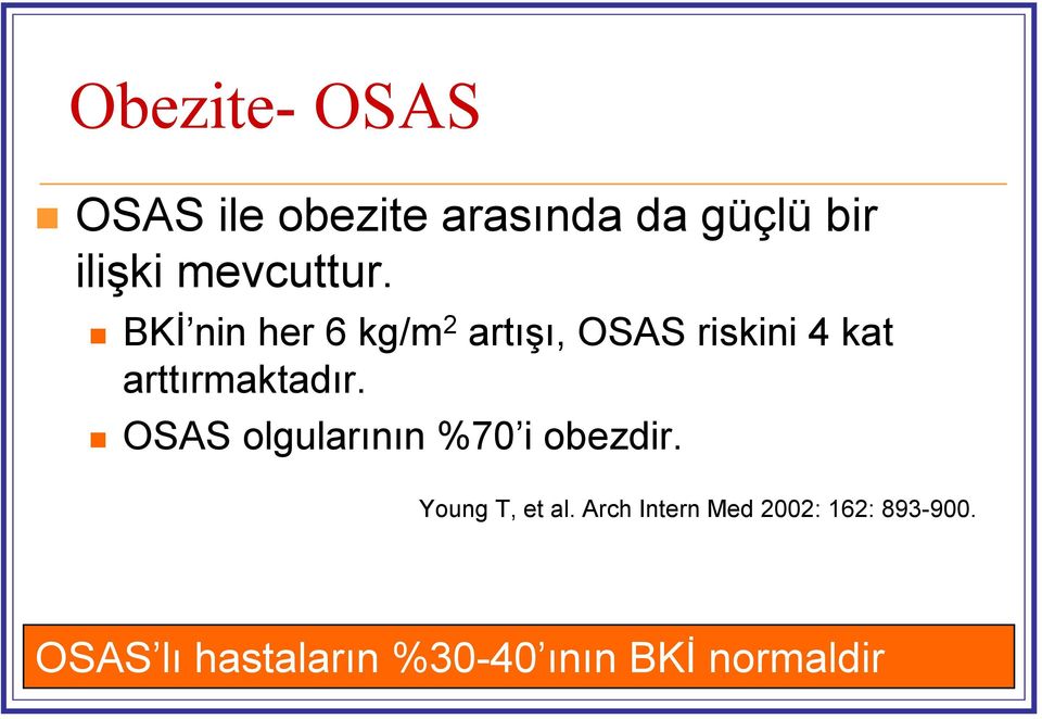 BKİ nin her 6 kg/m 2 artışı, OSAS riskini 4 kat arttırmaktadır.