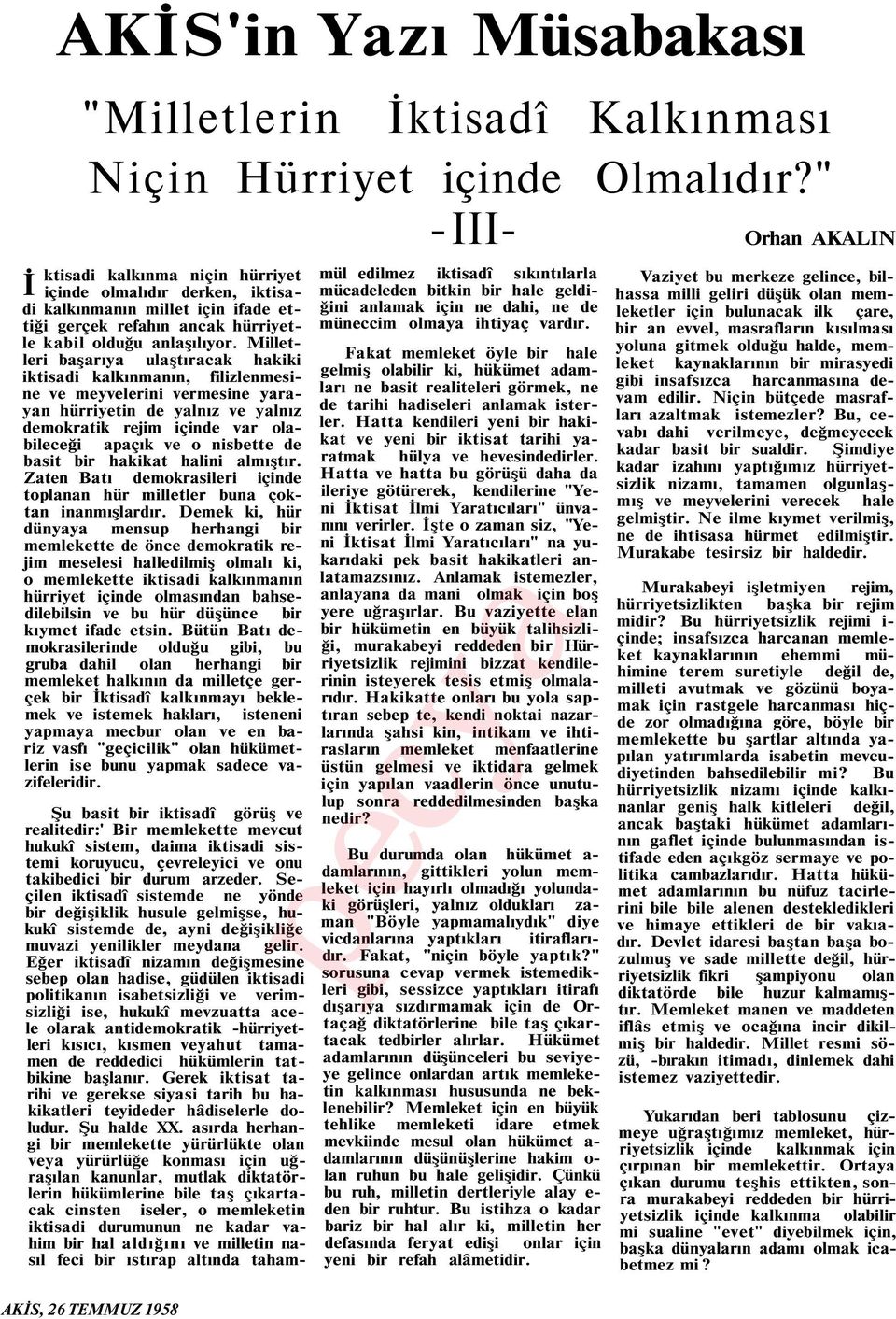 Milletleri başarıya ulaştıracak hakiki iktisadi kalkınmanın, filizlenmesine ve meyvelerini vermesine yarayan hürriyetin de yalnız ve yalnız demokratik rejim içinde var olabileceği apaçık ve o