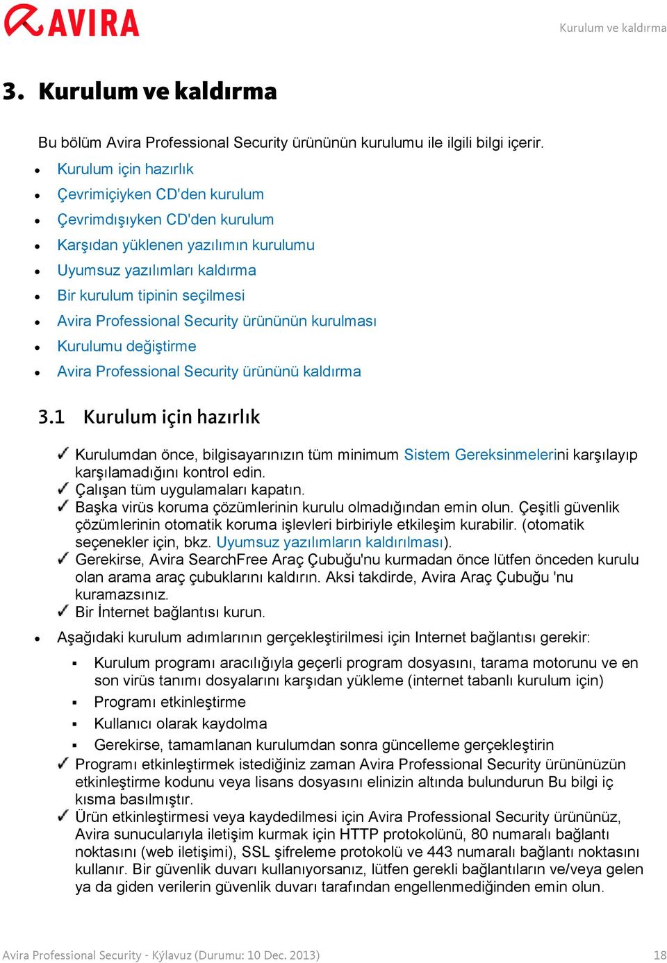 Security ürününün kurulması Kurulumu değiştirme Avira Professional Security ürününü kaldırma 3.