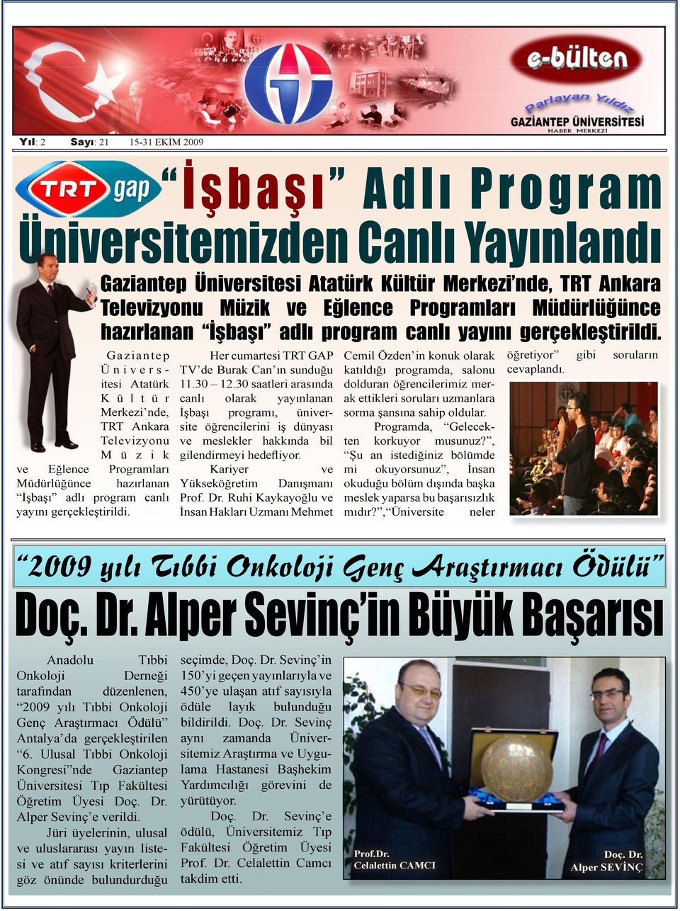 Her cumartesi TRT GAP TV de Burak Can ın sunduğu 11.30 12.