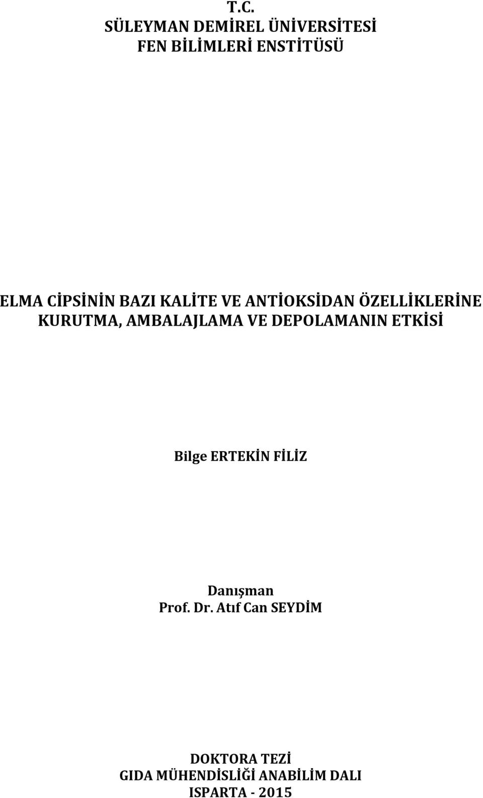 AMBALAJLAMA VE DEPOLAMANIN ETKİSİ Bilge ERTEKİN FİLİZ Danışman Prof.