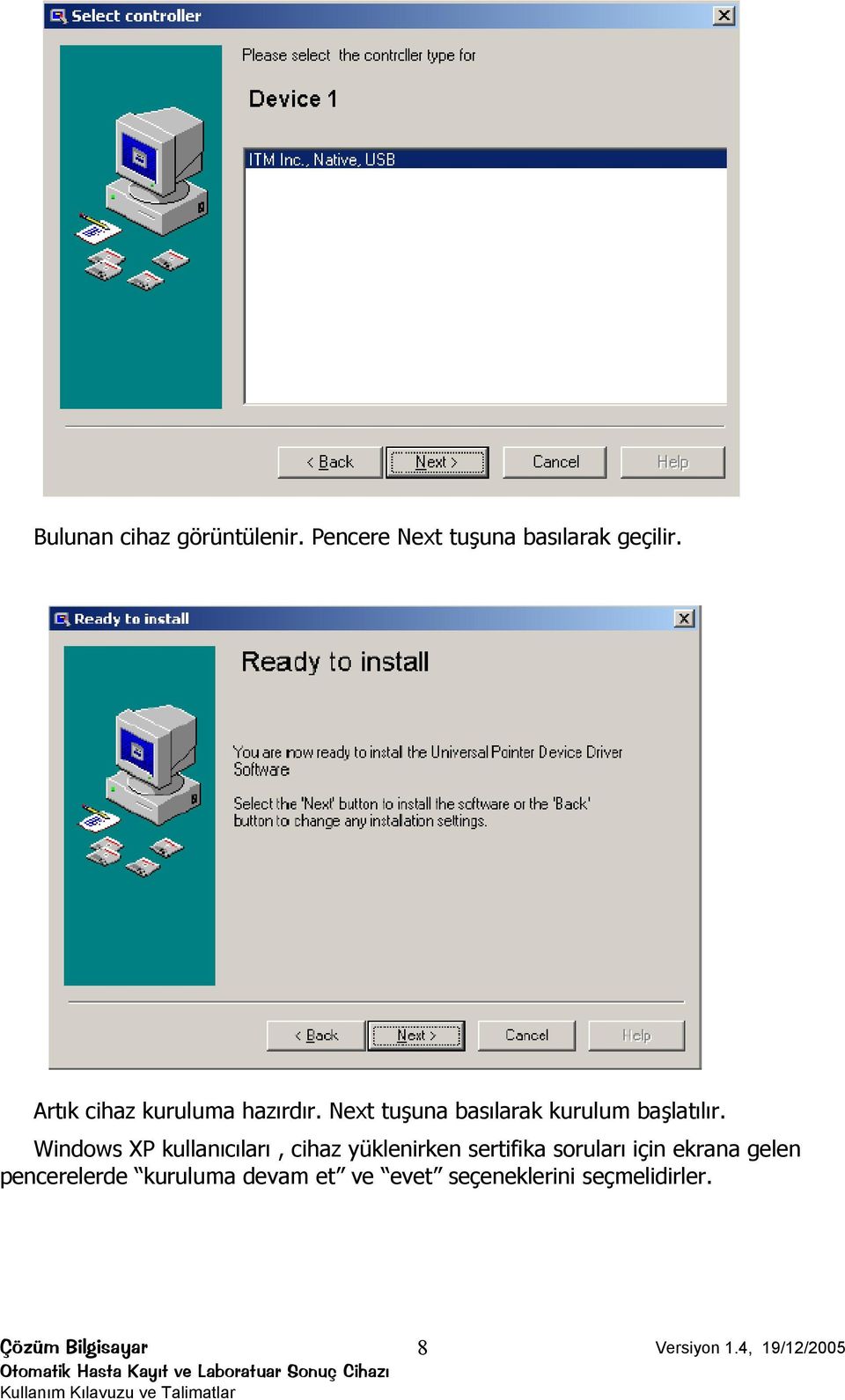 Windows XP kullanıcıları, cihaz yüklenirken sertifika soruları için ekrana