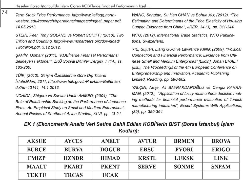 STEIN, Peer, Tony GOLAND ve Robert SCHIFF; (2010), Two Trillion and Counting, http://www.mspartners.org/download/ Twotrillion.pdf, 3.12.2012.