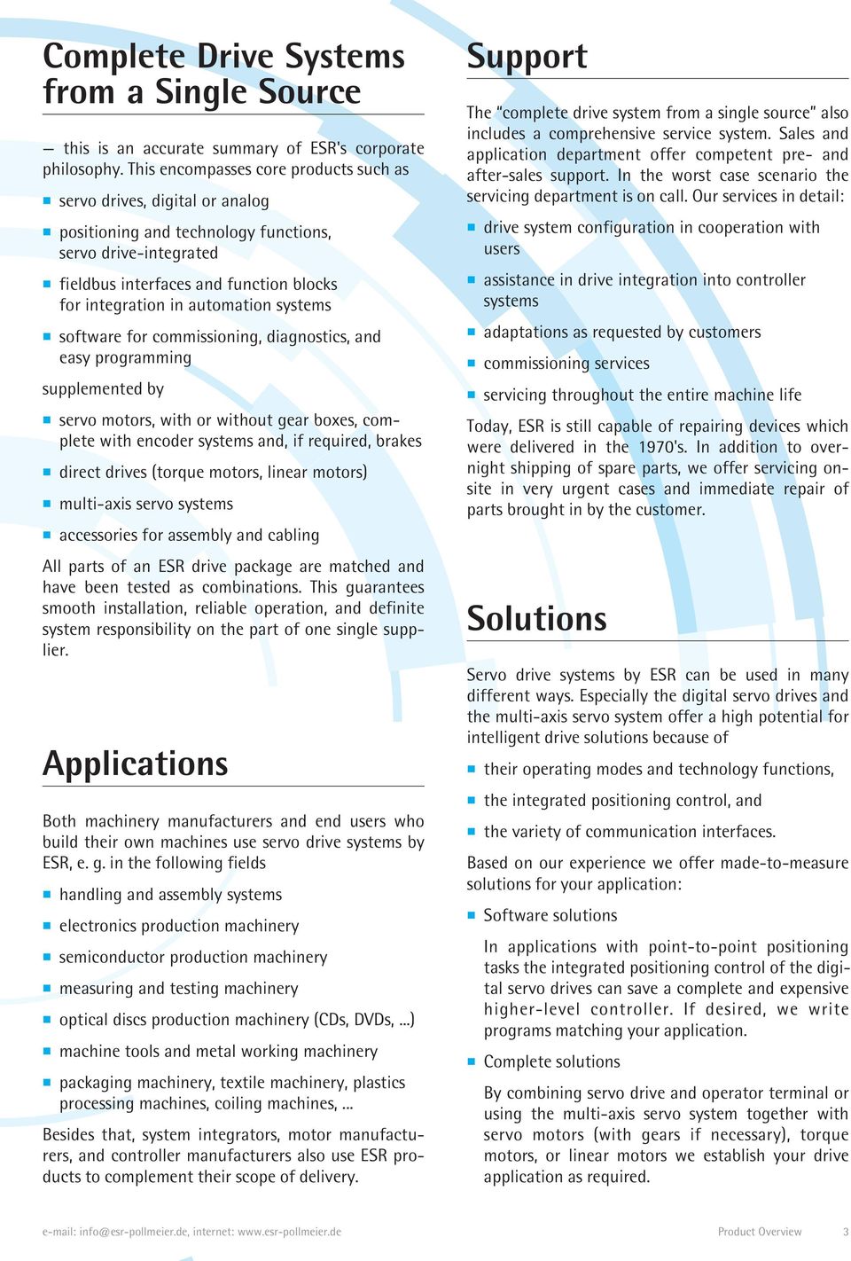 in the following fields servo drives, digital or analog positioning and technology functions, servo drive-integrated fieldbus interfaces and function blocks for integration in automation systems