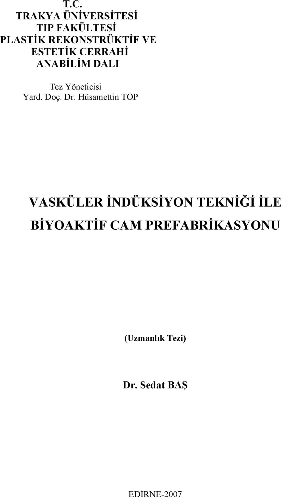 Dr. Hüsamettin TOP VASKÜLER İNDÜKSİYON TEKNİĞİ İLE BİYOAKTİF