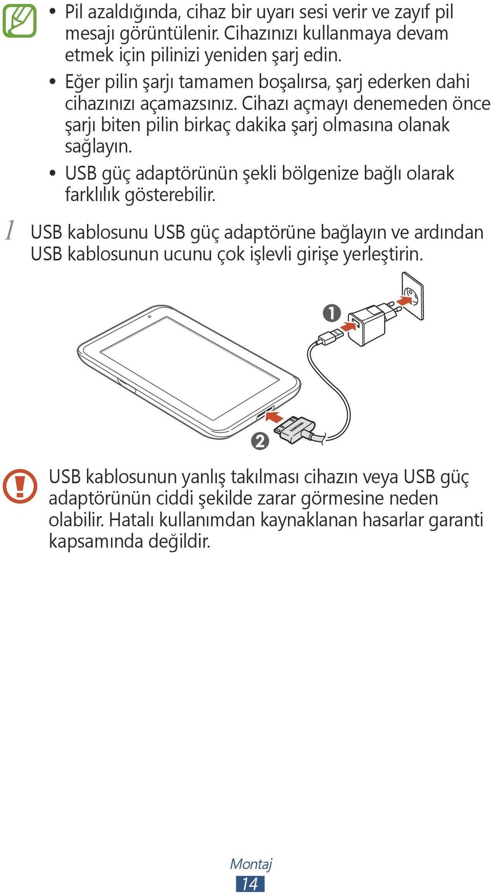 USB güç adaptörünün şekli bölgenize bağlı olarak farklılık gösterebilir.