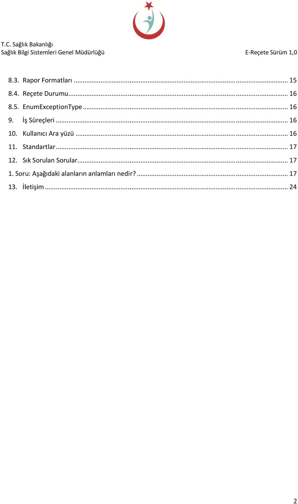 Standartlar... 17 12. Sık Sorulan Sorular... 17 1. Soru: Aşağıdaki alanların anlamları nedir?