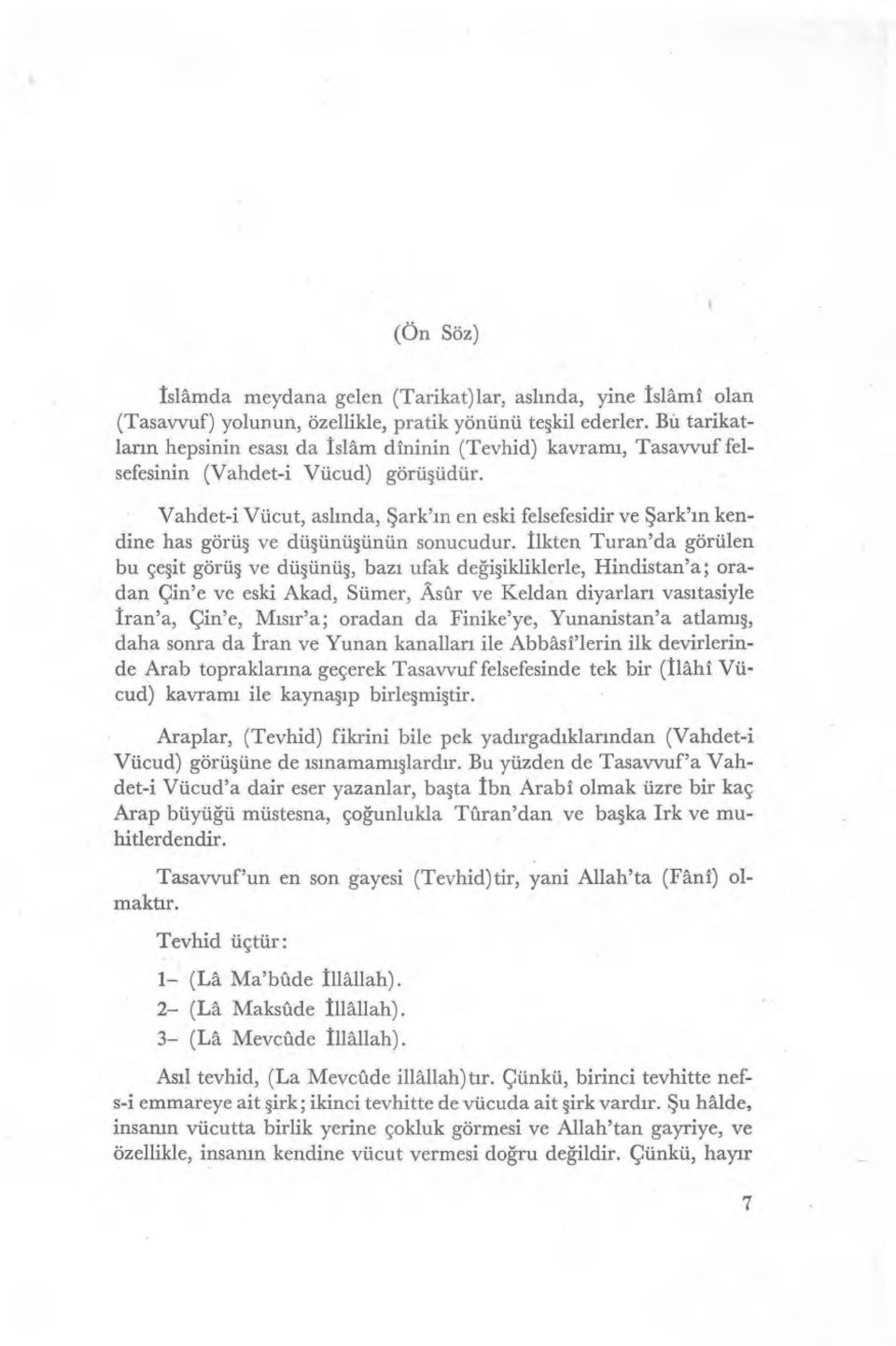 Vandet-i Vücut, asl ında, Şark' ın en eski felsefesidir ve Şark' ın kendine has görü ş ve dü şünüşünün sonucudur.