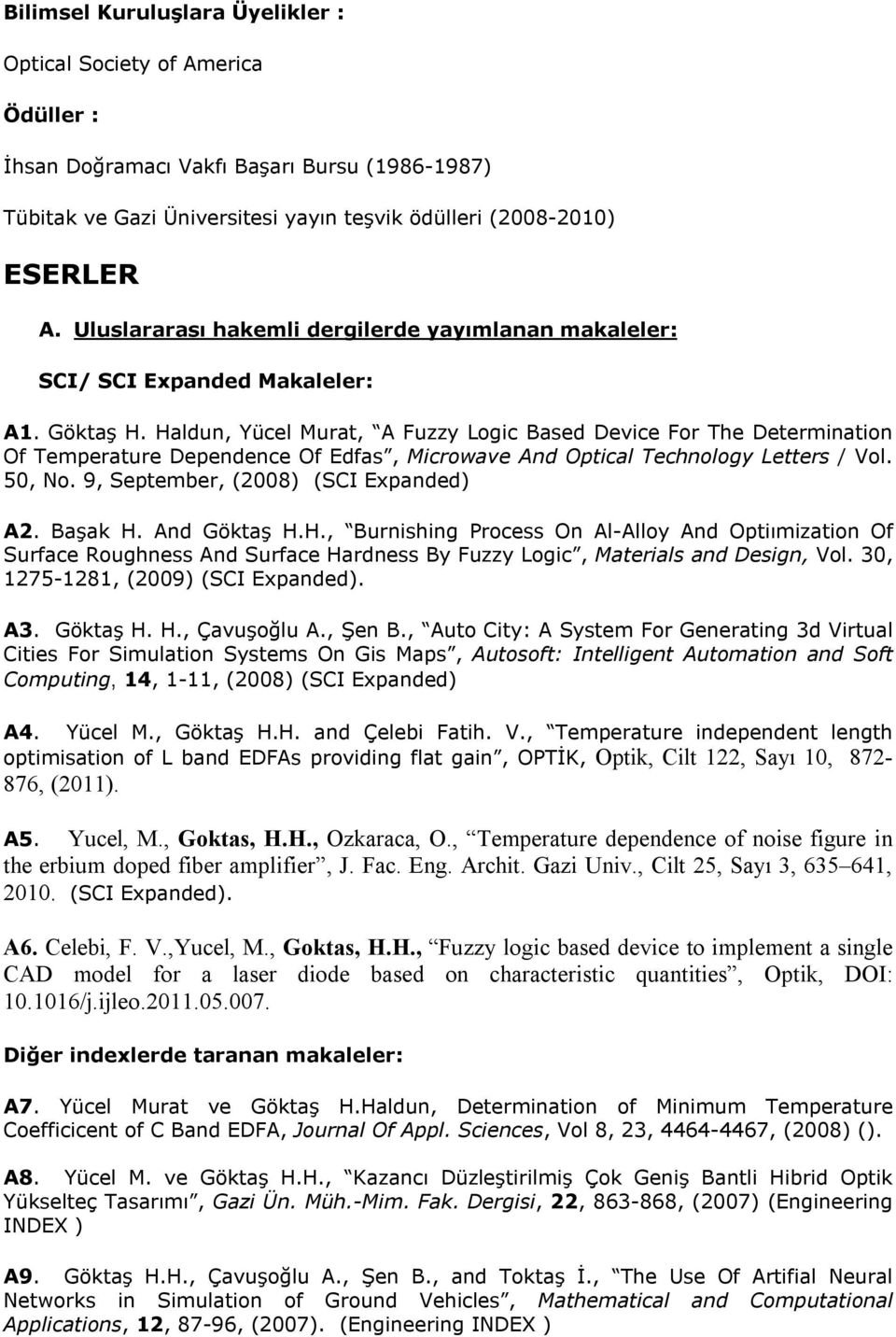 Haldun, Yücel Murat, A Fuzzy Logic Based Device For The Determination Of Temperature Dependence Of Edfas, Microwave And Optical Technology Letters / Vol. 50, No.