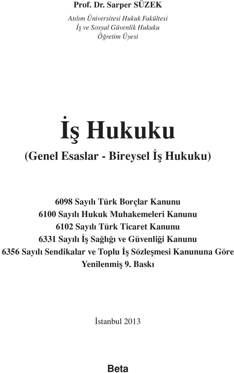 Hukuku (Genel Esaslar - Bireysel fl Hukuku) 6098 Sayılı Türk Borçlar Kanunu 6100 Sayılı Hukuk