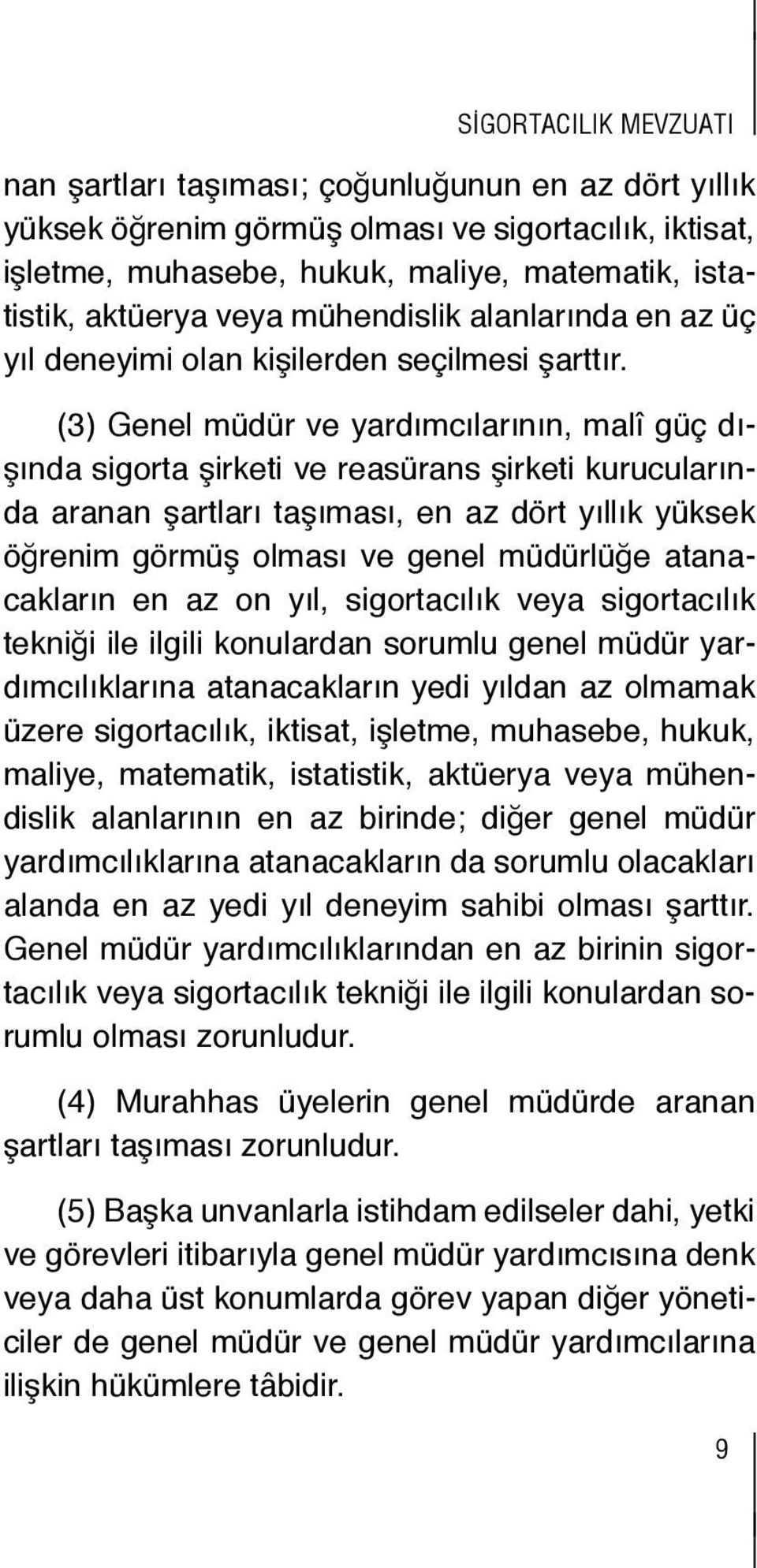 cezası işletme, olsalar dahi muhasebe, süreli hapis hukuk, ya maliye, sigortacılık matematik, mevzuatına istatistik, aykırı aktüerya hareketlerinden ya mühendislik dolayı hapis alanlarında ya birden