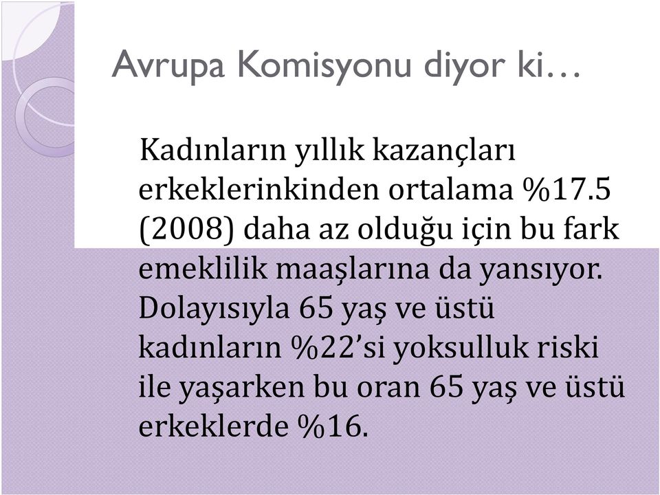 5 (2008) daha az olduğu için bu fark emeklilik maaşlarına da