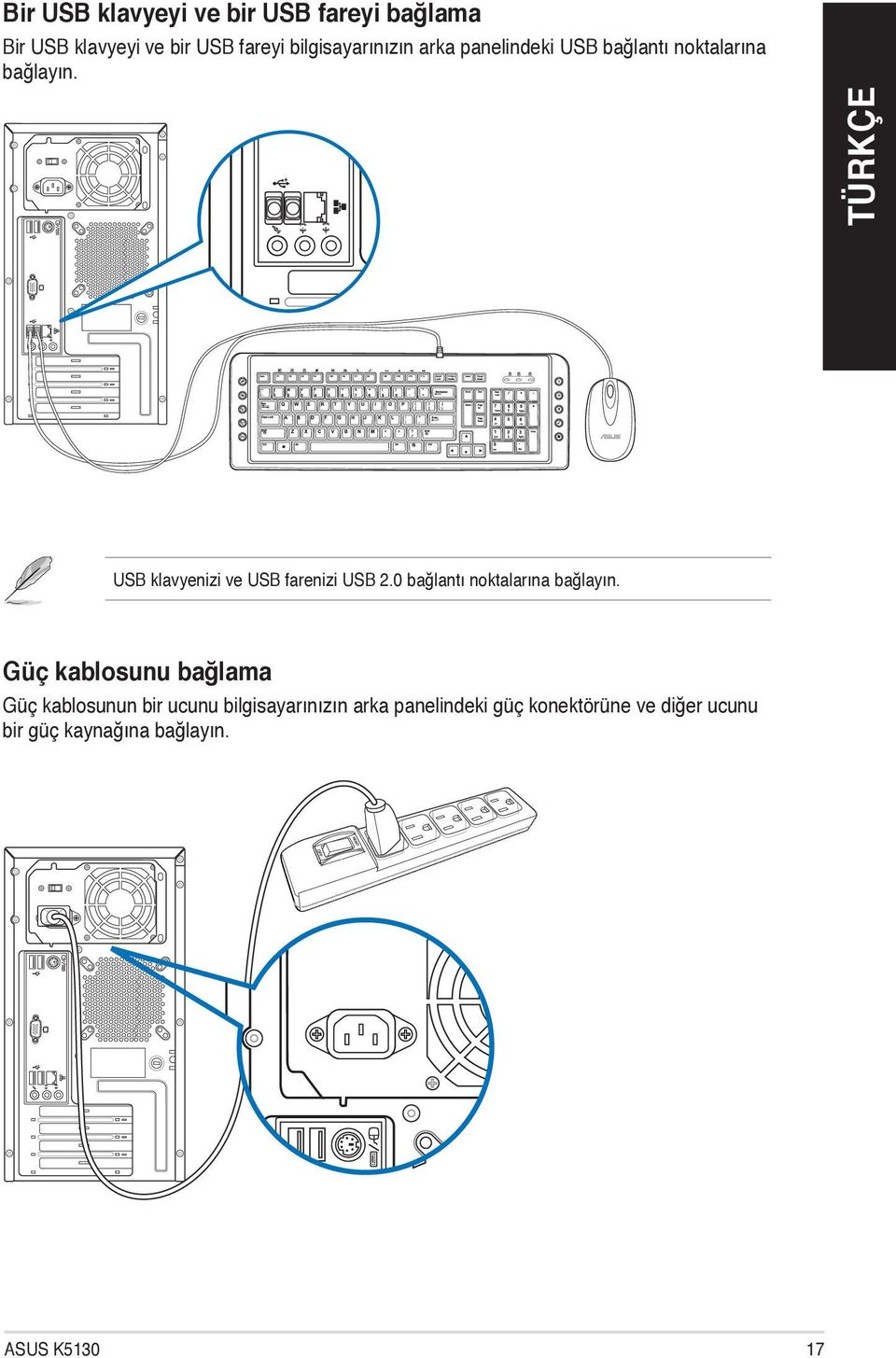 ` USB klavyenizi ve USB farenizi USB 2.0 bağlantı noktalarına bağlayın.