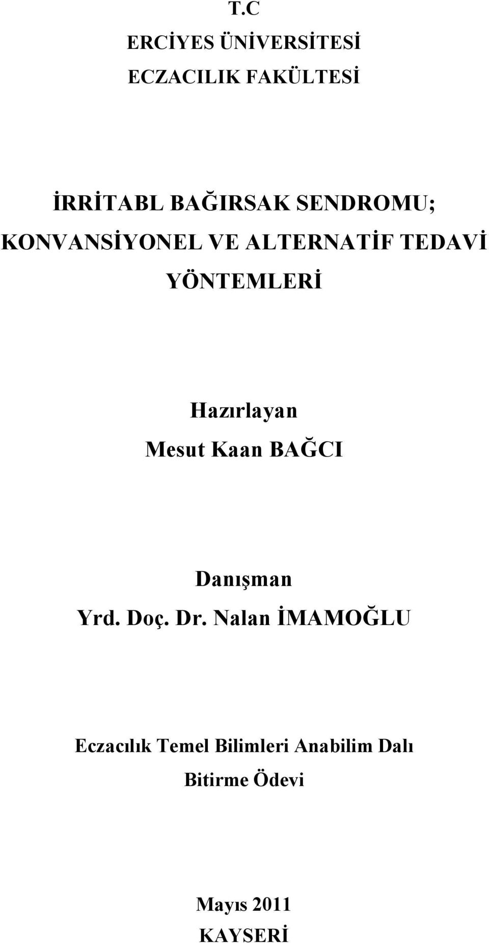 Hazırlayan Mesut Kaan BAĞCI Danışman Yrd. Doç. Dr.