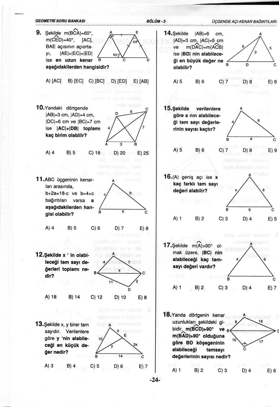 Yandaki dörtgende II=3 m, ii=4 m, ICI=6 m ve ICI=7 m ise ICI+II toplami kaç birim!\7! 7 3 15.sekilde verilenlere göre a nin alabiieegi tam sayi degerlerinin sayisi kaçtir?