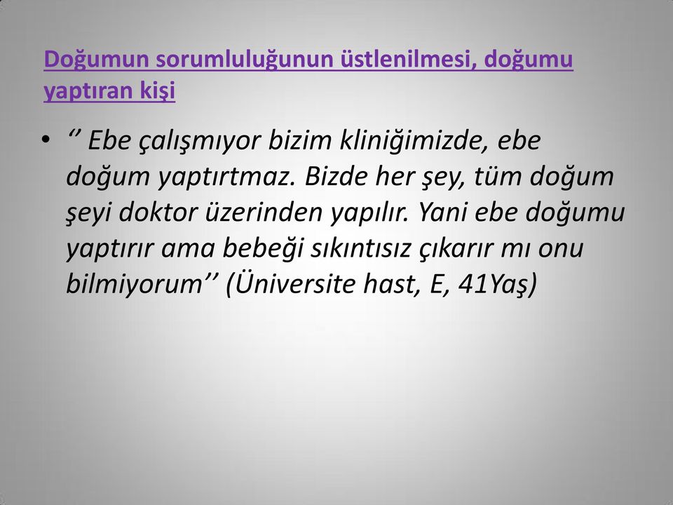 Bizde her şey, tüm doğum şeyi doktor üzerinden yapılır.