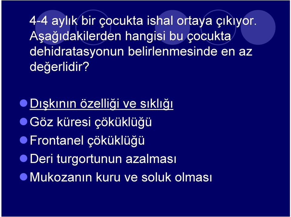 belirlenmesinde en az değerlidir?