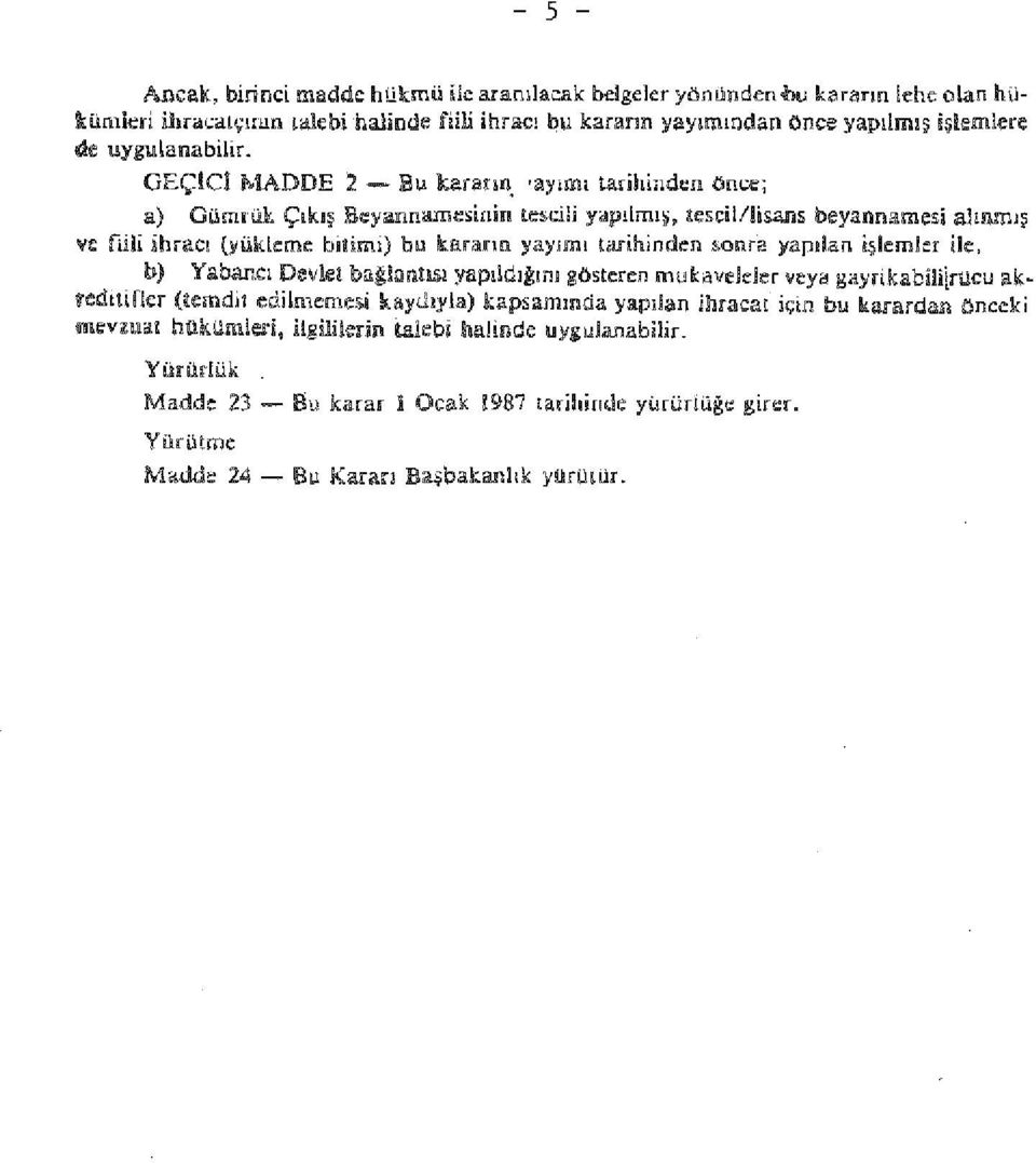 (yükleme bitimi) bil kararın yayımı tarihinden!,onre yapılan işlemler ile, b) Yaba.ru::ı Devlet tm.gltmtısı yapıld.ığını gösteren mukaveider veya gayrikabililrücu :ak~ redtüf!