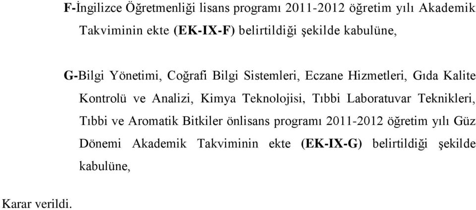 Kontrolü ve Analizi, Kimya Teknolojisi, Tıbbi Laboratuvar Teknikleri, Tıbbi ve Aromatik Bitkiler önlisans